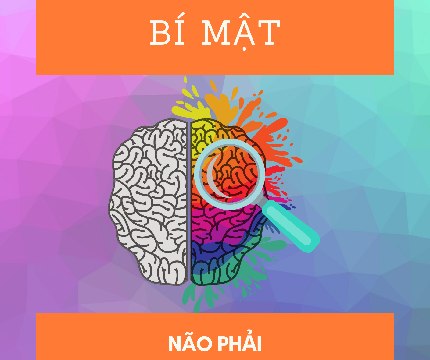 BÍ MẬT NÃO PHẢI: BA MẸ THẤU HIỂU ĐỂ YÊU THƯƠNG