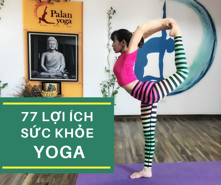 77 LỢI ÍCH SỨC KHỎE đáng ngạc nhiên của YOGA